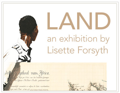 LAND : a solo exhibition by Lisette Forsyth